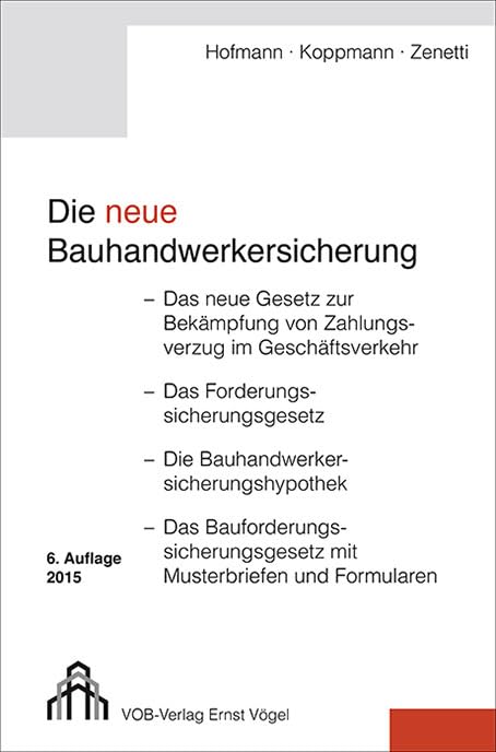 Die neue Bauhandwerkersicherung: Das neue Gesetz zur Bekämpfung von Zahlungsverzug im Geschäftsverkehr; Das Forderungssicherungsgesetz; Die ... mit Musterbriefen und Formularen Law