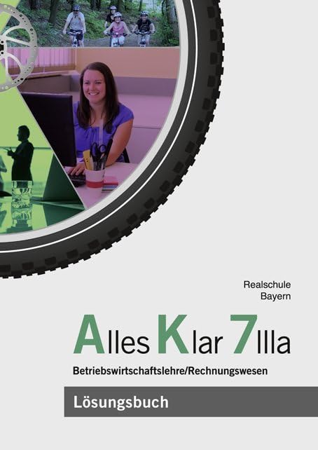 Alles Klar 7 IIIa - Betriebswirtschaftslehre/Rechnungswesen: Lösungen zum Lehr- und Arbeitsbuch nach dem LehrplanPLUS book