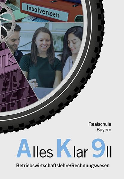 Alles Klar 9 II - Betriebswirtschaftslehre/Rechnungswesen: Schulbuch nach dem LehrplanPLUS Business, Finance & Career