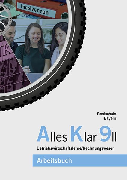 Alles Klar 9 II - Betriebswirtschaftslehre/Rechnungswesen: Arbeitsbuch nach dem LehrplanPLUS Business, Finance & Career