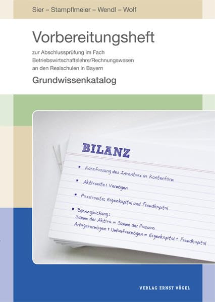 Vorbereitungsheft zur Abschlussprüfung im Fach Betriebswirtschaftslehre/Rechnungswesen an den Realschulen in Bayern: Grundwissenkatalog Business, Finance & Career