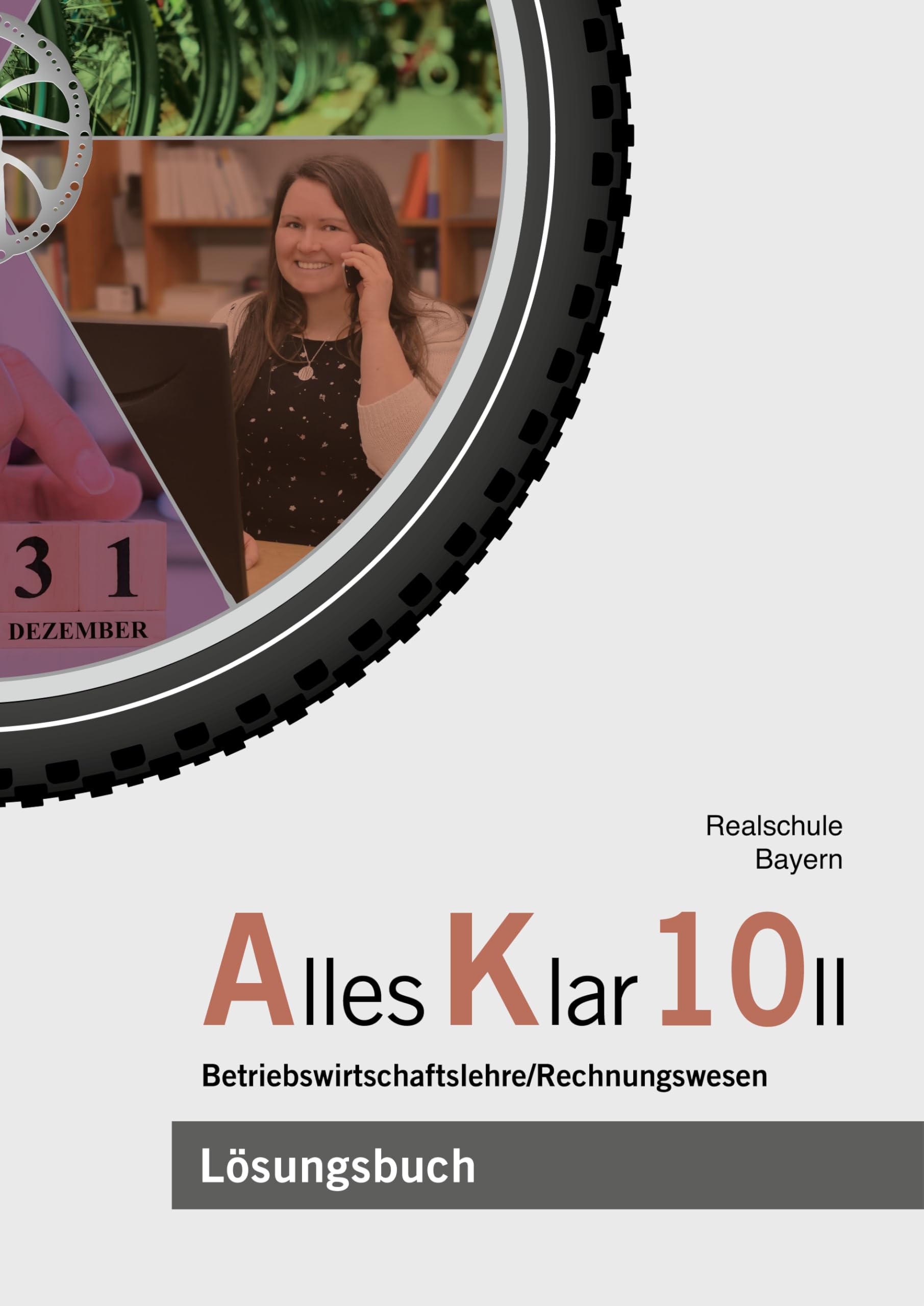 Alles Klar 10 II - Betriebswirtschaftslehre/Rechnungswesen: Lösungen zum Lehr- und Arbeitsbuch nach dem LehrplanPLUS Business, Finance & Career