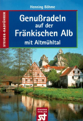 Genußradeln auf der Fränkischen Alb. Mit Altmühltal Travel