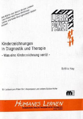 Kinderzeichnungen in Diagnostik und Therapie: Was eine Kinderzeichnung verrät (Humanes Lernen: Bundesdeutsches Kolleg für Therapeutik und für Führungskräfte) Reference Books