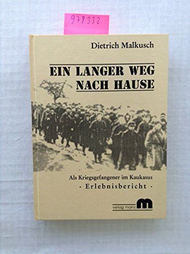 Ein langer Weg nach Hause: Als Kriegsgefangener im Kaukasus - Erlebnisbericht Contemporary literature