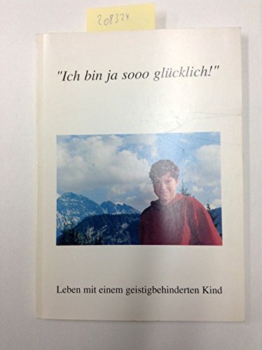 Ich bin ja soo glücklich: Leben mit einem geistigbehinderten Kind Lifestyle