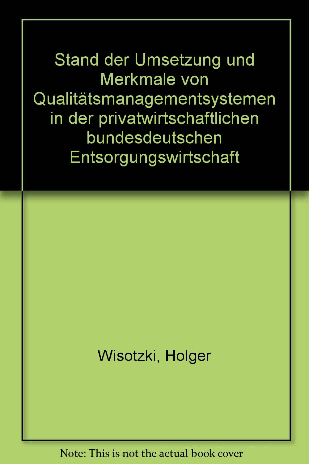 Stand der Umsetzung und Merkmale von Qualitätsmanagementsystemen in der privatwirtschaftlichen bundesdeutschen Entsorgungswirtschaft (Bremer Schriften zu Betriebstechnik und Arbeitswissenschaft) Law
