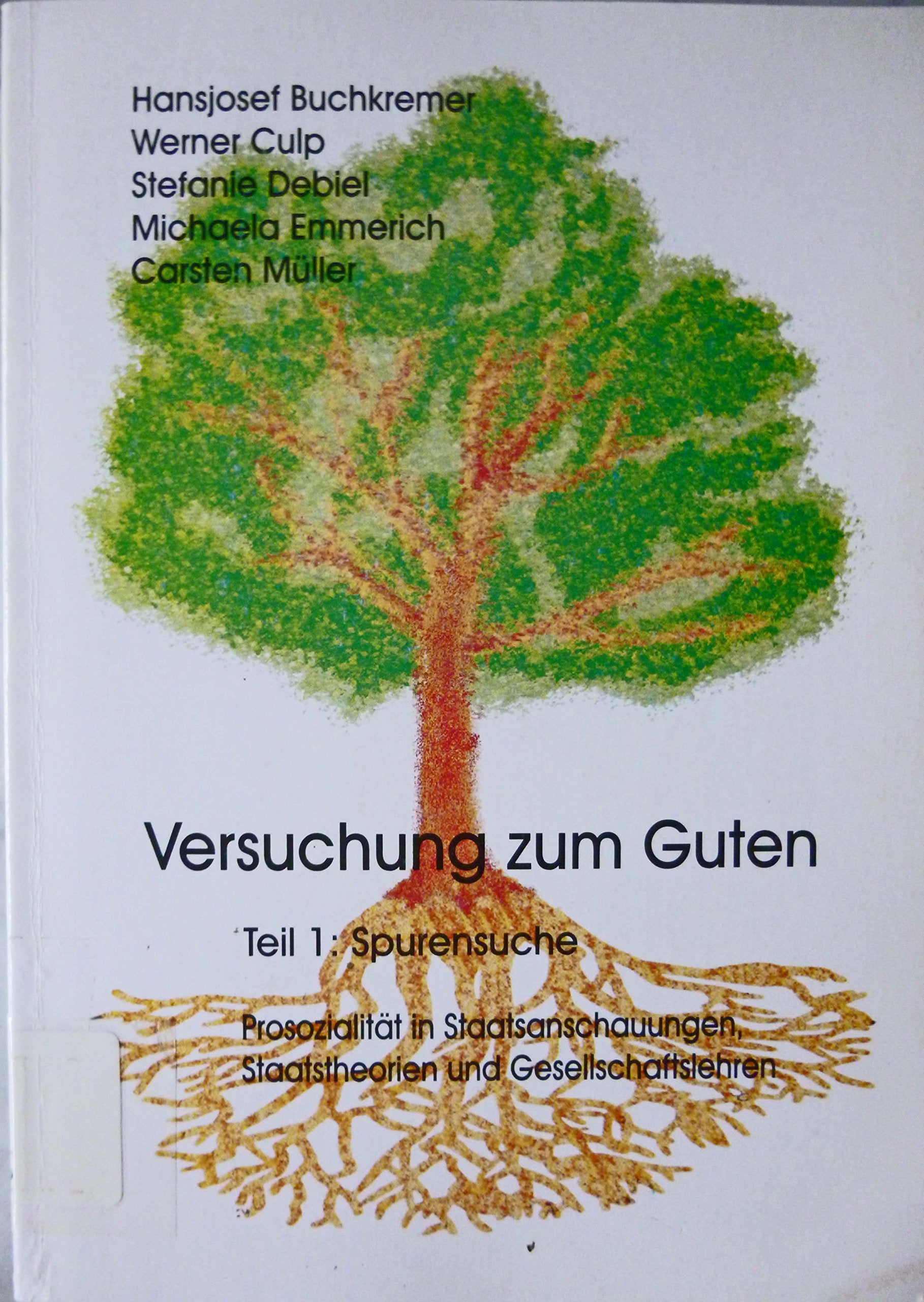 Versuchung zum Guten, Teil 1: Spurensuche. Prosozialität in Staatsanschauungen, Staatstheorien und Gesellschaftslehren Reference Books