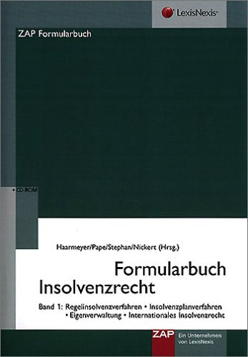 Formularbuch Insolvenzrecht: Band 1: Regelinsolvenzverfahren, Planverfahren, Eigenverwaltung, Internationales Insolvenzrecht (ZAP-Formularbuch) Law