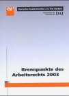 Brennpunkte des Arbeitsrechts 2003: Thesen und Ergebnisse der 14. Arbeitsrechtlichen Jahrestagung vom November 2002 in Köln (Schriftenreihe des Deutschen Anwaltsinstituts e.V.) Law
