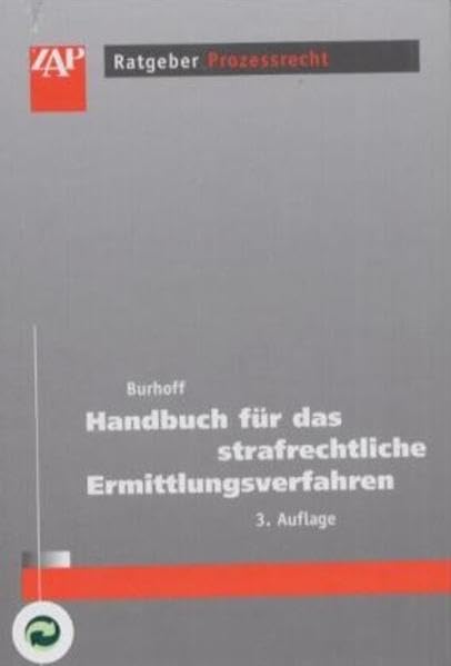 Handbuch für das strafrechtliche Ermittlungsverfahren (ZAP-Ratgeber Prozessrecht) Law