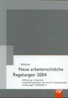 Neue arbeitsrechtliche Regelungen 2004: Abfindungen - Kündigungsschutz - Befristete Arbeitsverhältnisse - Sozialauswahl - Arbeitslosengeld Law