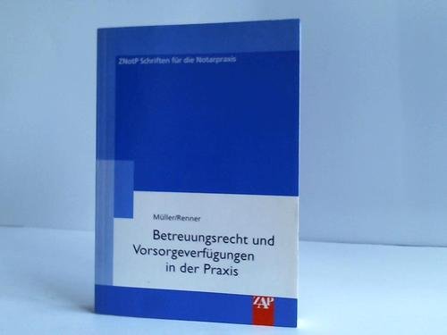 Betreuungsrecht und Vorsorgeverfügungen in der Praxis (ZNotP-Schriften für die Notarpraxis) Law