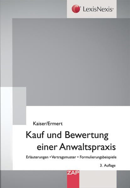 Kauf und Bewertung einer Anwaltspraxis: Erläuterungen - Vertragsmuster - Formulierungsbeispiele Law