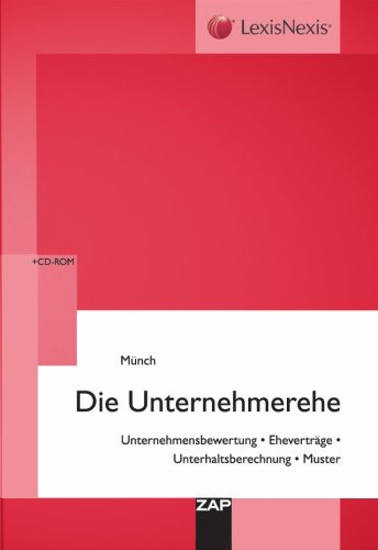 Die Unternehmerehe: Unternehmensbewertung, Eheverträge, Unterhaltsberechnung, Muster Law