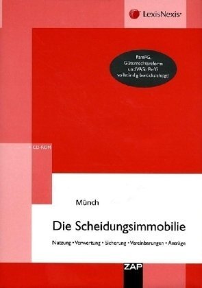 Die Scheidungsimmobilie: Nutzung - Verwertung - Sicherung - Vereinbarungen - Anträge Law