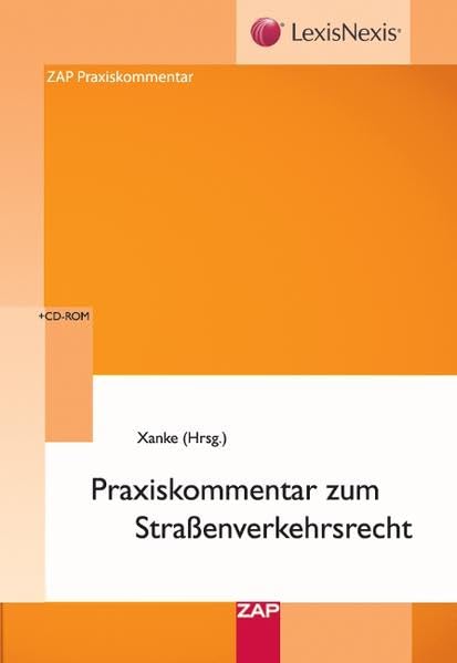 Praxiskommentar zum Straßenverkehrsrecht: Straßenverkehrsgesetz, Straßenverkehrsordnung, Straßenverkehrs-Zulassungs-Ordnung, ... Bußgeldkatalog, StGB, StPO, BGB in Auszügen Law