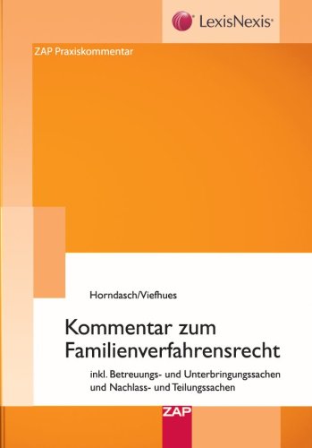 Kommentar zum Familienverfahrensrecht: inkl. Betreuungs- und Unterbringungssachen und Nachlass- und Teilungssachen: Mit Betreuungs- und Unterbringungssachen und Nachlass- und Teilungssachen Law