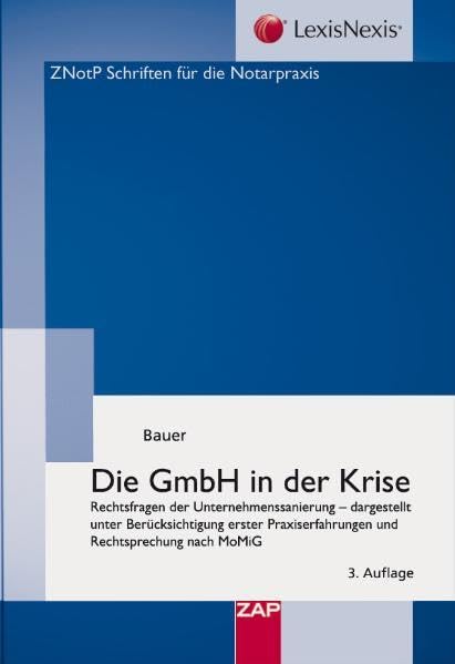 Die GmbH in der Krise: Rechtsfragen der Unternehmenssanierung - dargestellt unter Berücksichtigung erster Praxiserfahrungen und Rechtsprechung nach MoMiG Law