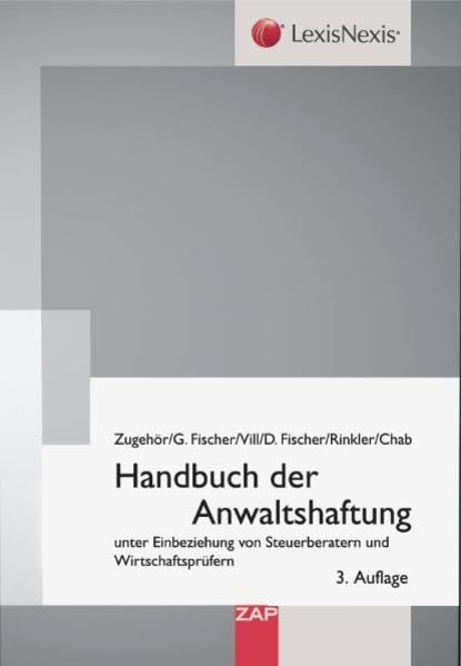 Handbuch der Anwaltshaftung: Unter Einbeziehung von Steuerberatern und Wirtschaftsprüfern Law