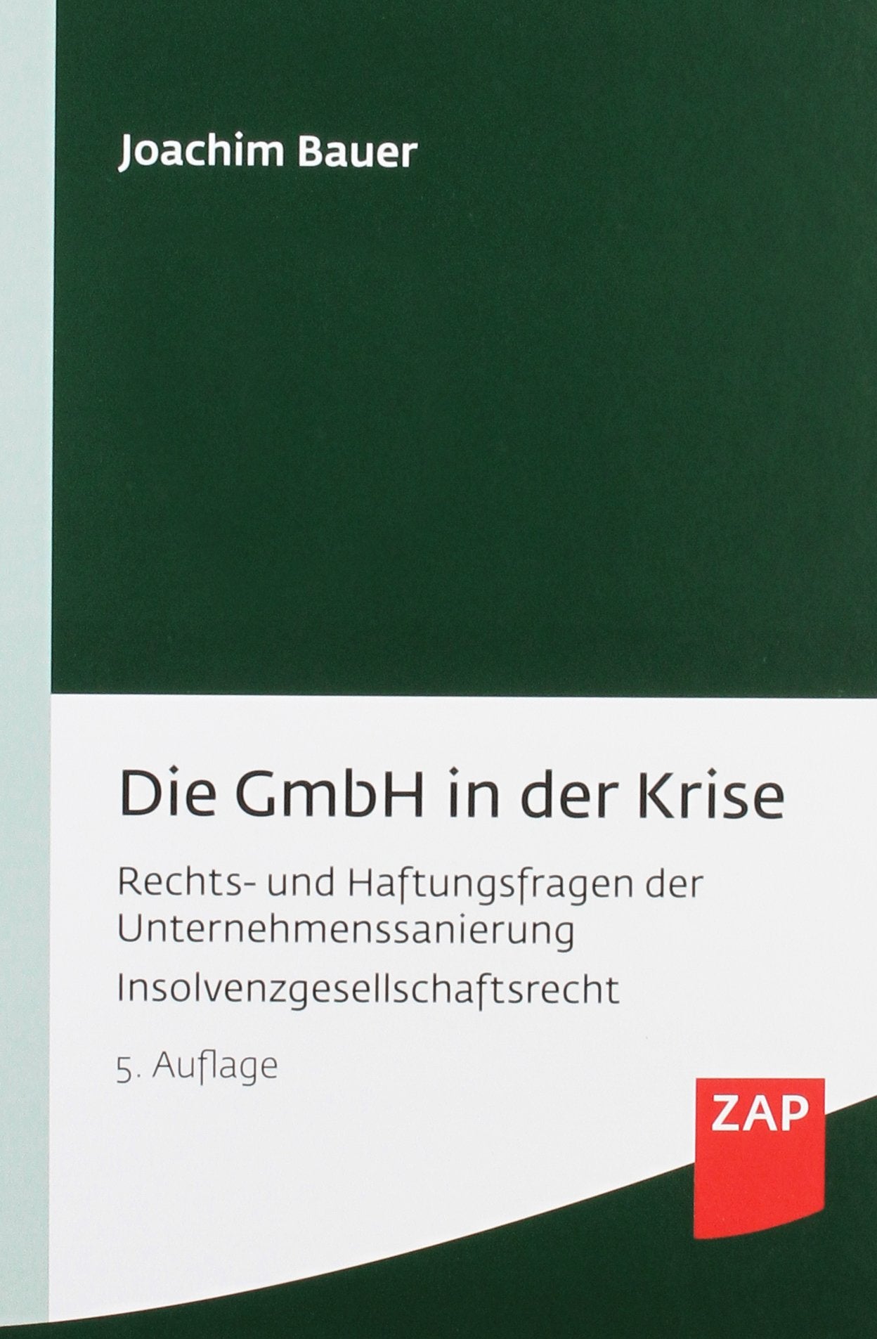 Die GmbH in der Krise: Rechts- und Haftungsfragen der Unternehmenssanierung Insolvenzgesellschaftsrecht Law