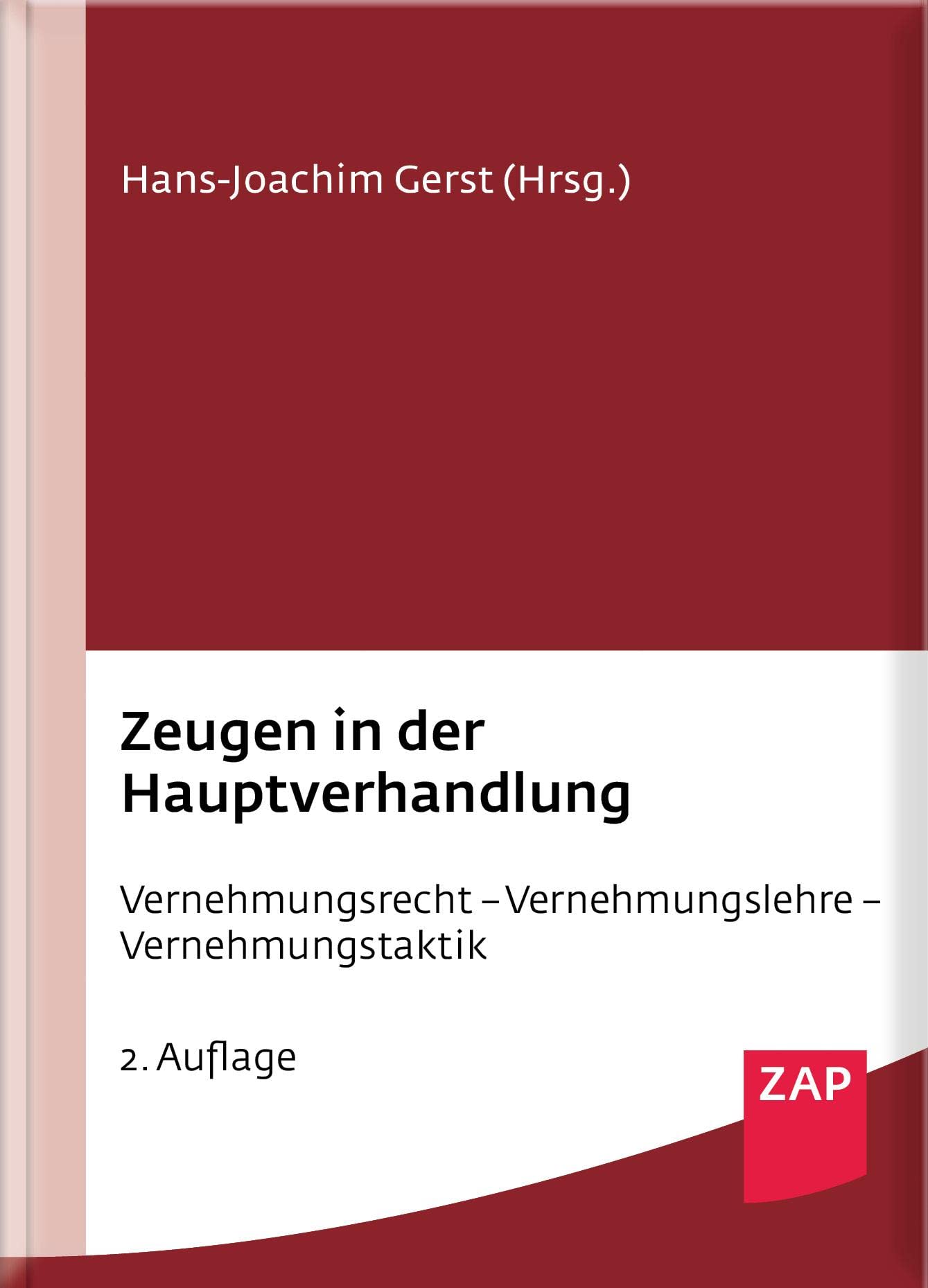 Zeugen in der Hauptverhandlung: Vernehmungsrecht - Vernehmungslehre - Vernehmungstaktik Law
