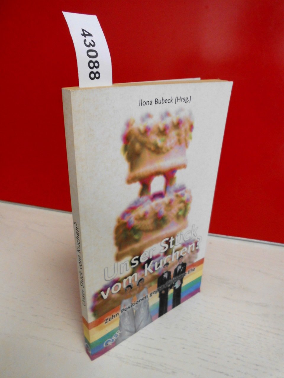 Unser Stück vom Kuchen?: Zehn Positionen gegen die Homo-Ehe Law