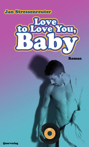 Love to Love You, Baby: Roman. Contemporary literature