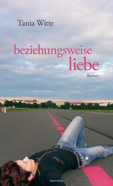 beziehungsweise liebe: Roman LGBTQ+
