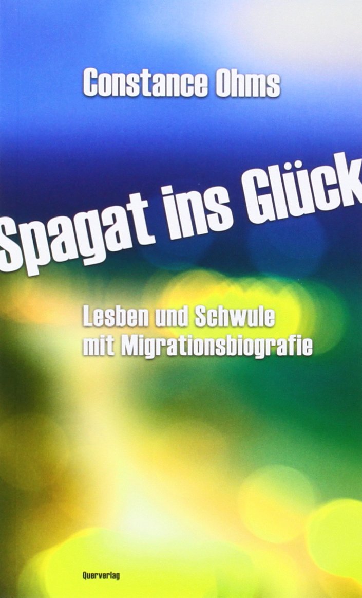 Spagat ins Glück: Erzählungen von Lesben und Schwulen mit Migrationsbiografie Social Sciences