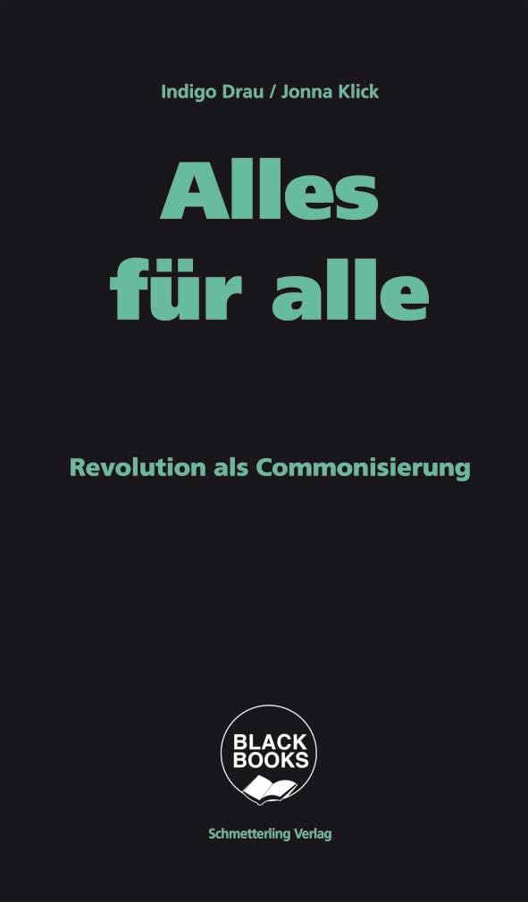 Alles für alle: Revolution als Commonisierung (BLACK BOOKS) Books