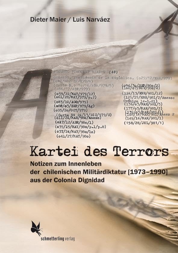 Kartei des Terrors: Notizen zum Innenleben der chilenischen Militärdiktatur (1973 - 1990) aus der Colonia Dignidad Politics & History