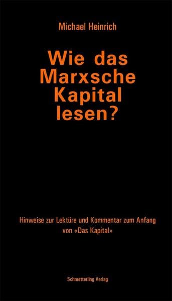 Wie das Marxsche "Kapital" lesen: Leseanleitung und Kommentar zum Anfang des 'Kapital' Teil 1 Philosophy