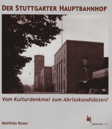 Der Stuttgarter Hauptbahnhof: Vom Kulturdenkmal zum Abrisskandidaten Books