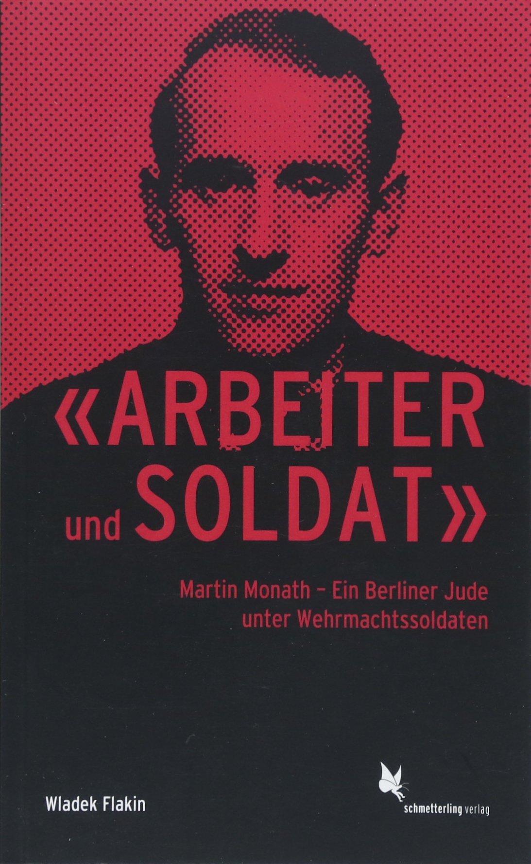 «Arbeiter und Soldat»: Martin Monath ─ Ein Berliner Jude unter Wehrmachtssoldaten German history