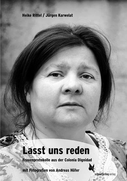 Lasst uns reden: Frauenprotokolle aus der Colonia Dignidad Art & Literature