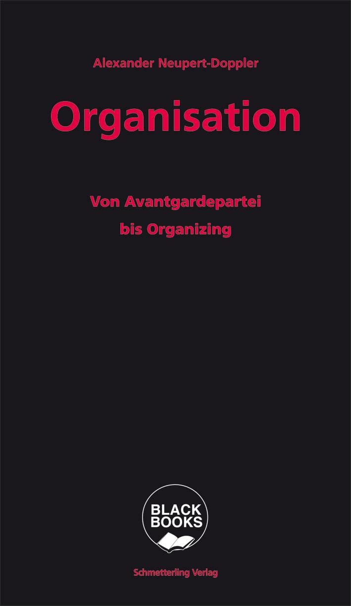 Organisation: Von Avantgardepartei bis Organizing (BLACK BOOKS) Politics & History