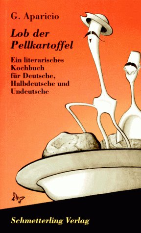 Lob der Pellkartoffel: Ein literarisches Kochbuch für Deutsche, Halbdeutsche und Undeutsche Books
