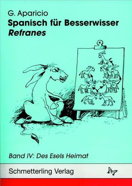 Spanisch für Besserwisser: Refranes. Des Esels Heimat Learning & Reference