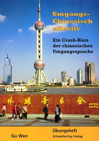 Umgangschinesisch effektiv / Ein Crash-Kurs der chinesischen Umgangssprache: Umgangschinesisch effektiv, Übungsheft Learning & Reference
