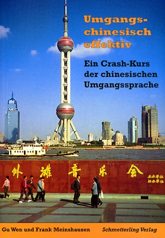 Umgangschinesisch effektiv: Ein Crash-Kurs der chinesischen Umgangssprache Books