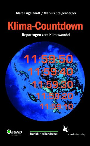 Klima-Countdown: Reportagen vom Klimawandel: Reportagen vom Klimawandel. Hrsg.: Bund für Umwelt- und Naturschutz Deutschland, Frankfurter Rundschau Natural Sciences