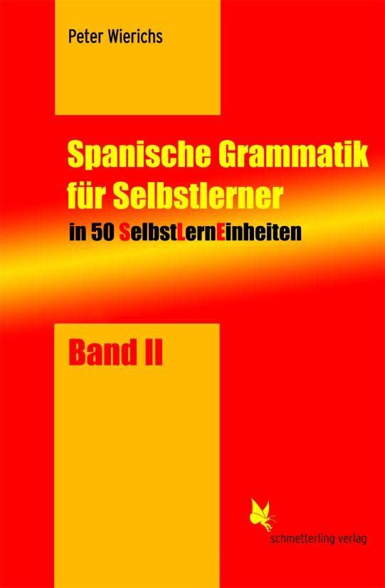 Spanische Grammatik für Selbstlerner 02. In 50 SelbstLernEinheiten (SLEs) mit Übungsmaterial (Lernmaterialien) (Taschenbuch) Foreign Languages ​​& Dictionaries