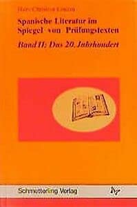 Spanische Literatur im Spiegel von Prüfungstexten, Bd.2, Das 20. Jahrhundert: Mit Glossar. Dtsch.-Span. Books