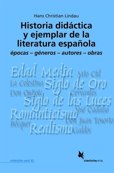 Historia didáctica y ejemplar de la literatura española. Band 1: Epocas - géneros - autores - obras (Colección azul XL) Study Guides