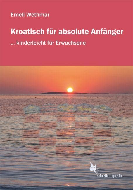 Kroatisch für absolute Anfänger. Lehrbuch Learning & Reference