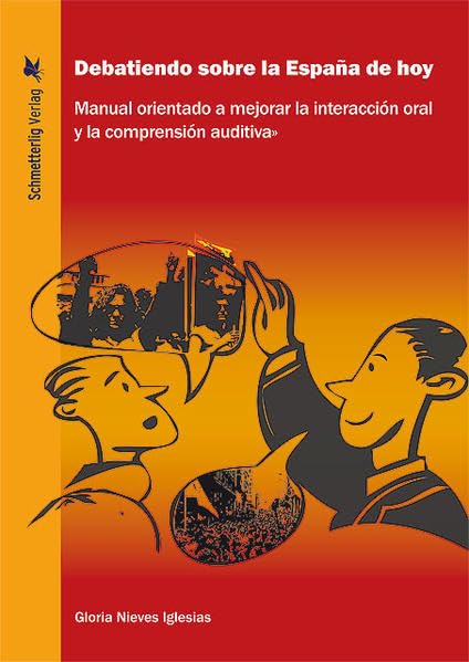 Debatiendo sobre la España de hoy: Manual para mejorar la interacción oral y la comprensión auditiva Learning & Reference