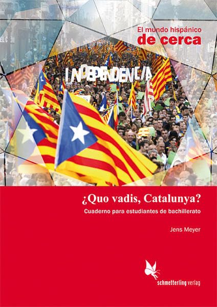 Quo vadis, Catalunya? (Schülerheft): Cuaderno para estudiantes de bachillerato (El mundo hispánico de cerca) Study Guides