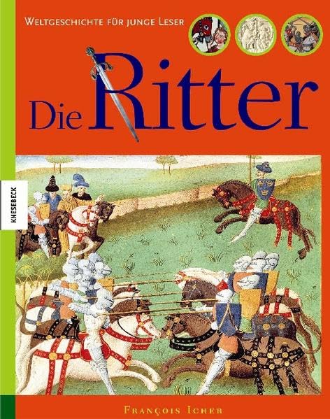Die Ritter: Weltgeschichte für junge Leser Politics & History
