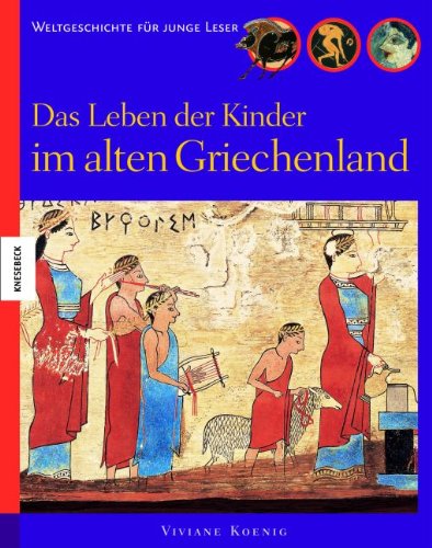 Das Leben der Kinder im alten Griechenland: Weltgeschichte für junge Leser Non-fiction books for kids